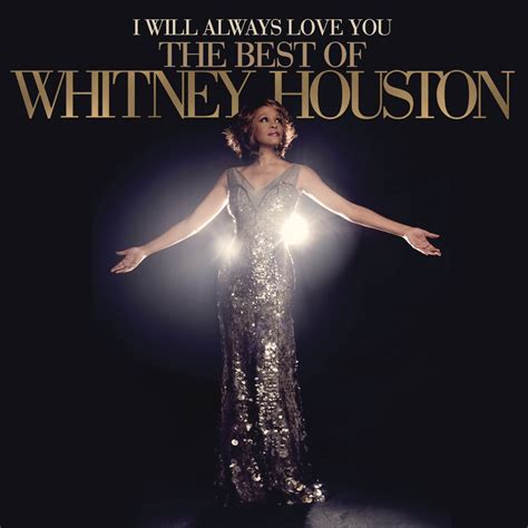 I Will Always Love You: The Best Of Whitney Houston .
